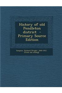 History of Old Pendleton District