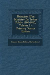 Memoires D'Un Ministre Du Tresor Public 1780-1815, Volume 2
