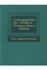 Anfangsgrunde Der Artillerie - Primary Source Edition