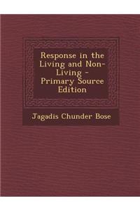 Response in the Living and Non-Living - Primary Source Edition