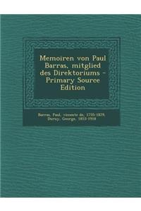 Memoiren Von Paul Barras, Mitglied Des Direktoriums - Primary Source Edition