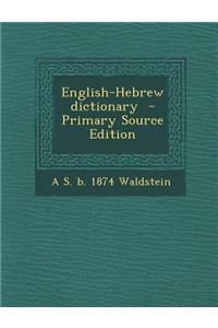 English-Hebrew Dictionary - Primary Source Edition