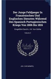 Der Junge Feldjaeger In Französischen Und Englischen Diensten Während Des Spanisch Portugiesischen Kriegs Von 1806 Bis 1816