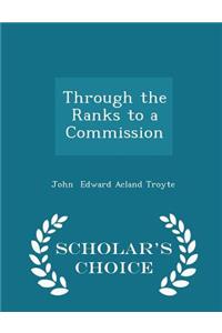 Through the Ranks to a Commission - Scholar's Choice Edition