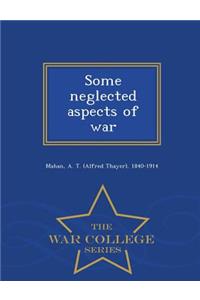 Some Neglected Aspects of War - War College Series