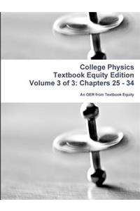 College Physics Textbook Equity Edition Volume 3 of 3