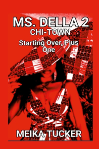 Ms. Della 2: CHI-TOWN Starting Over Plus One NEW BEGINNINGS