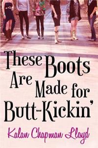 These Boots are Made for Butt Kickin'