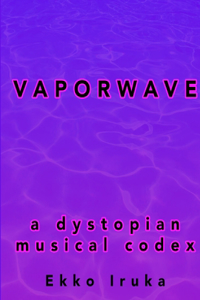 Vaporwave: A Dystopian Musical Codex