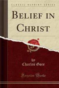 Belief in Christ (Classic Reprint)