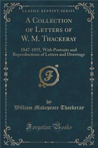 A Collection of Letters of W. M. Thackeray