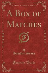 A Box of Matches (Classic Reprint)