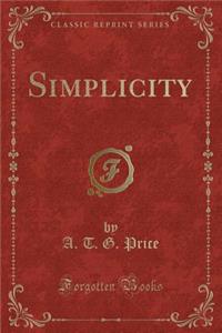 Simplicity (Classic Reprint)