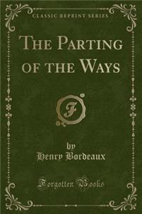 The Parting of the Ways (Classic Reprint)