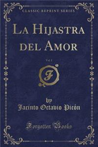 La Hijastra del Amor, Vol. 1 (Classic Reprint)