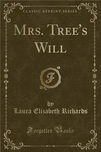 Mrs. Tree's Will (Classic Reprint)