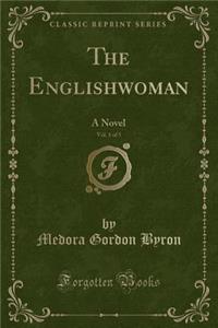 The Englishwoman, Vol. 1 of 5: A Novel (Classic Reprint)