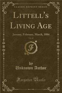 Littell's Living Age, Vol. 45: January, February, March, 1884 (Classic Reprint)