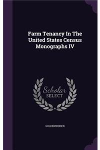 Farm Tenancy in the United States Census Monographs IV