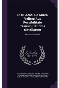 Diss. Acad. de Aureo Vellere Aut Possibilitate Transmutationis Metallorum