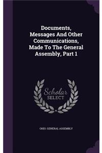 Documents, Messages and Other Communications, Made to the General Assembly, Part 1