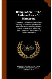 Compilation of the Railroad Laws of Minnesota