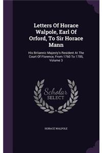 Letters Of Horace Walpole, Earl Of Orford, To Sir Horace Mann