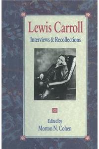 Lewis Carroll: Interviews and Recollections
