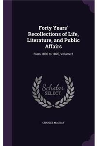 Forty Years' Recollections of Life, Literature, and Public Affairs
