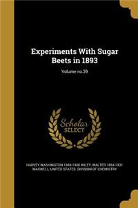 Experiments with Sugar Beets in 1893; Volume No.39