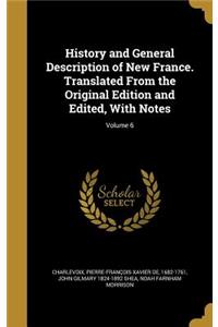 History and General Description of New France. Translated From the Original Edition and Edited, With Notes; Volume 6