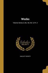 Works; Volume Series 2, No. 46, Vol. 3, Pt. 2