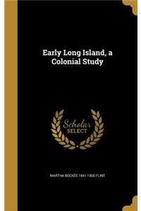 Early Long Island, a Colonial Study