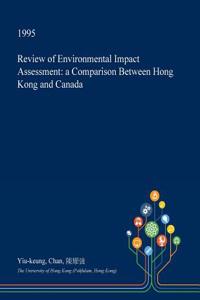 Review of Environmental Impact Assessment: A Comparison Between Hong Kong and Canada