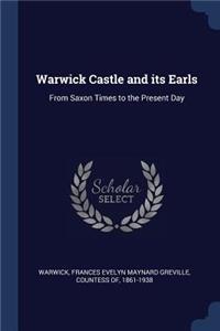 Warwick Castle and its Earls