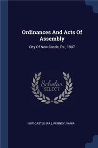 Ordinances And Acts Of Assembly: City Of New Castle, Pa., 1907