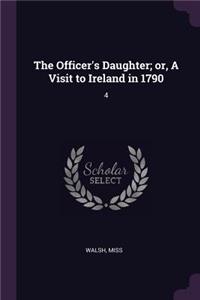 Officer's Daughter; or, A Visit to Ireland in 1790