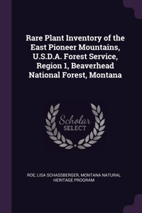 Rare Plant Inventory of the East Pioneer Mountains, U.S.D.A. Forest Service, Region 1, Beaverhead National Forest, Montana