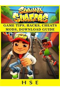Subway Surfers Game Tips, Hacks, Cheats Mods, Download Guide
