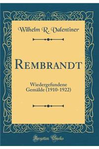 Rembrandt: Wiedergefundene GemÃ¤lde (1910-1922) (Classic Reprint)
