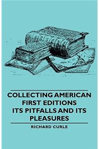 Collecting American First Editions - Its Pitfalls and Its Pleasures