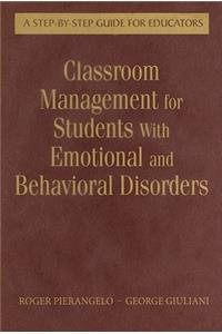 Classroom Management for Students with Emotional and Behavioral Disorders