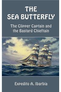 Sea Butterfly: The Clipper Captain and the Bastard Chieftain