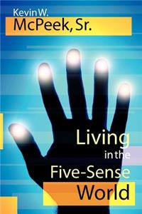 Living in the Five-Sense World