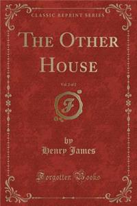 The Other House, Vol. 2 of 2 (Classic Reprint)