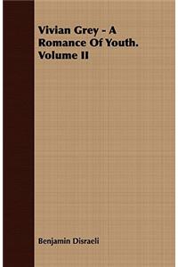 Vivian Grey - A Romance Of Youth. Volume II