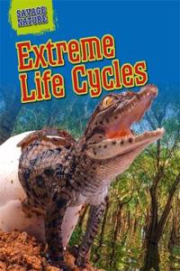 Savage Nature: Extreme Life Cycles
