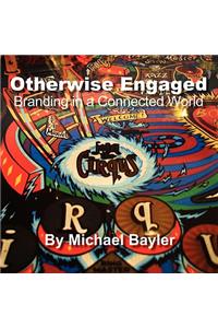 Otherwise Engaged - Branding in a Connected World
