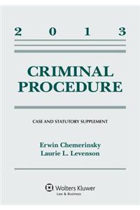 Criminal Procedure: Case and Statutory Supplement, 2013