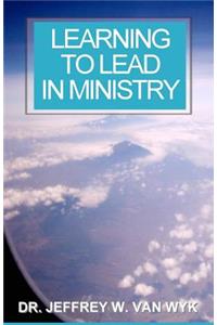 Learning to Lead in Ministry